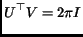 $\displaystyle U^\top V = 2\pi I$