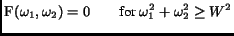 $\displaystyle \mathrm{F}(\omega_1, \omega_2) = 0 \qquad \textrm{for } \omega_1^2 + \omega_2^2 \geq W^2$