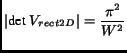 $\displaystyle \vert\textrm{det }V_{rect2D}\vert = \frac{\pi^2}{W^2}$