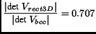 $\displaystyle \frac{\vert\textrm{det }V_{rect3D}\vert}{\vert\textrm{det }V_{bcc}\vert} = 0.707$