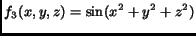 $\displaystyle f_3(x, y, z) = \sin(x^2+y^2+z^2)$